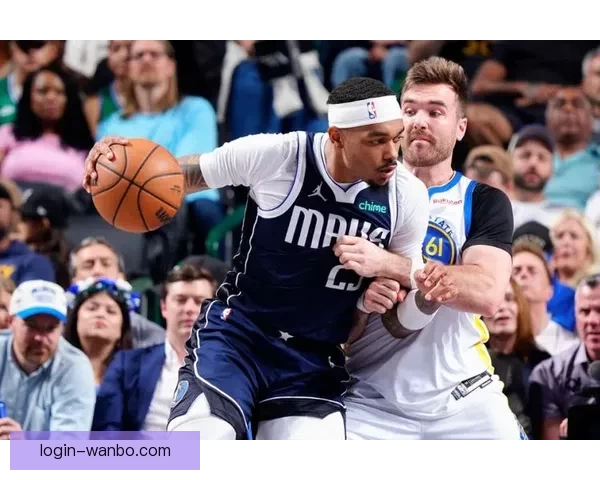 勇士迎战独行侠波神或复出弗拉格能否带队终结连败