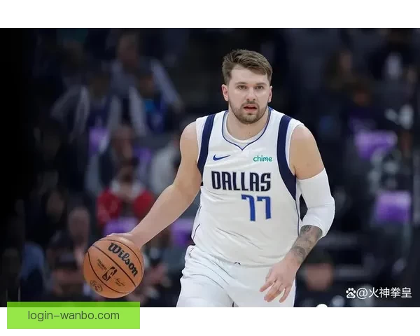 里夫斯：虽未找到节奏仍能取胜 东契奇或再演单场60分奇迹